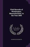Vital Records of Washington, Massachusetts, to the Year 1850