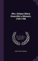 Mrs. Delany (Mary Granville) a Memoir, 1700-1788