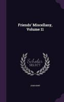 Friends' Miscellany, Volume 11