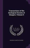 Transactions of the Geological Society of Glasgow, Volume 5