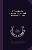 A Treatise On Pruning Forest and Ornamental Trees