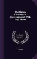 The Italian Commercial Correspondent, With Engl. Notes