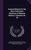 Annual Report On the New York State Museum of Natural History, Volumes 34-35
