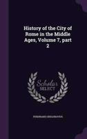 History of the City of Rome in the Middle Ages, Volume 7, Part 2