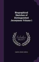 Biographical Sketches of Distinguished Jerseymen Volume 1