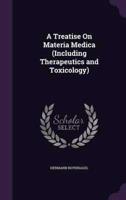 A Treatise On Materia Medica (Including Therapeutics and Toxicology)