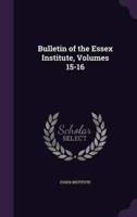 Bulletin of the Essex Institute, Volumes 15-16