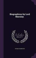Biographices by Lord Maculay.