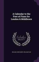 A Calendar to the Feet of Fines for London & Middlesex