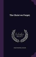 The Christ We Forget;