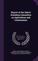 Report of the Select Standing Committee on Agriculture and Colonization