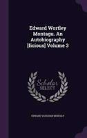 Edward Wortley Montagu. An Autobiography [Ficious] Volume 3