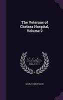 The Veterans of Chelsea Hospital, Volume 2
