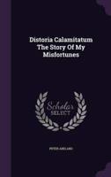 Distoria Calamitatum The Story Of My Misfortunes