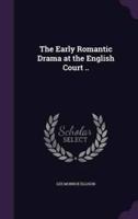 The Early Romantic Drama at the English Court ..