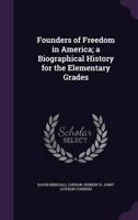 Founders of Freedom in America; a Biographical History for the Elementary Grades