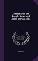 Diamonds in the Rough, Acres and Acres of Diamonds