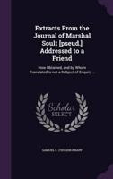 Extracts From the Journal of Marshal Soult [Pseud.] Addressed to a Friend