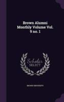 Brown Alumni Monthly Volume Vol. 9 No. 1