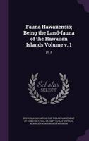 Fauna Hawaiiensis; Being the Land-Fauna of the Hawaiian Islands Volume V. 1