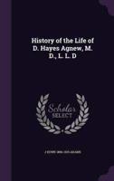 History of the Life of D. Hayes Agnew, M. D., L. L. D