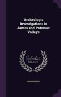 Archeologic Investigations in James and Potomac Valleys