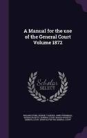 A Manual for the Use of the General Court Volume 1872