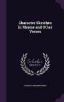 Character Sketches in Rhyme and Other Verses