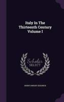 Italy In The Thirteenth Century Volume I