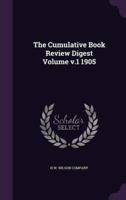 The Cumulative Book Review Digest Volume V.1 1905