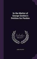 In the Matter of George Gordon's Petition for Pardon