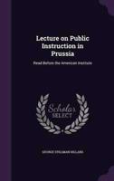 Lecture on Public Instruction in Prussia