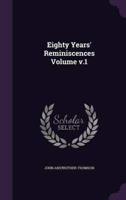 Eighty Years' Reminiscences Volume V.1