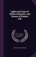 Lights and Lines of Indian Character, and Scenes of Pioneer Life