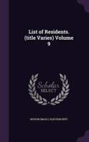 List of Residents. (Title Varies) Volume 9