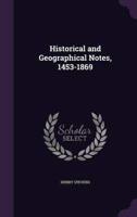 Historical and Geographical Notes, 1453-1869