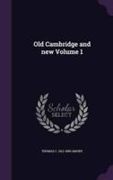 Old Cambridge and New Volume 1
