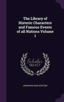 The Library of Historic Characters and Famous Events of All Nations Volume 1