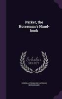 Parket, the Horseman's Hand-Book