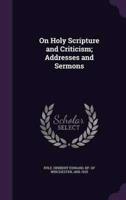 On Holy Scripture and Criticism; Addresses and Sermons