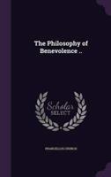 The Philosophy of Benevolence ..