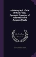 A Monograph of the British Fossil Sponges. Sponges of Palæozoic and Jurassic Strata