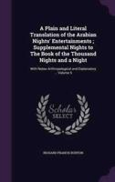 A Plain and Literal Translation of the Arabian Nights' Entertainments; Supplemental Nights to The Book of the Thousand Nights and a Night