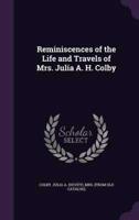 Reminiscences of the Life and Travels of Mrs. Julia A. H. Colby