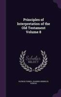 Principles of Interpretation of the Old Testament Volume 8