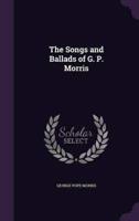 The Songs and Ballads of G. P. Morris