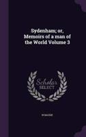 Sydenham; or, Memoirs of a Man of the World Volume 3