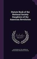 Statute Book of the National Society Daughters of the American Revolution