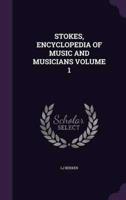 Stokes, Encyclopedia of Music and Musicians Volume 1