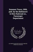Summer Tours, 1906, Pub. By the Baltimore & Ohio Railroad Co., Passenger Department